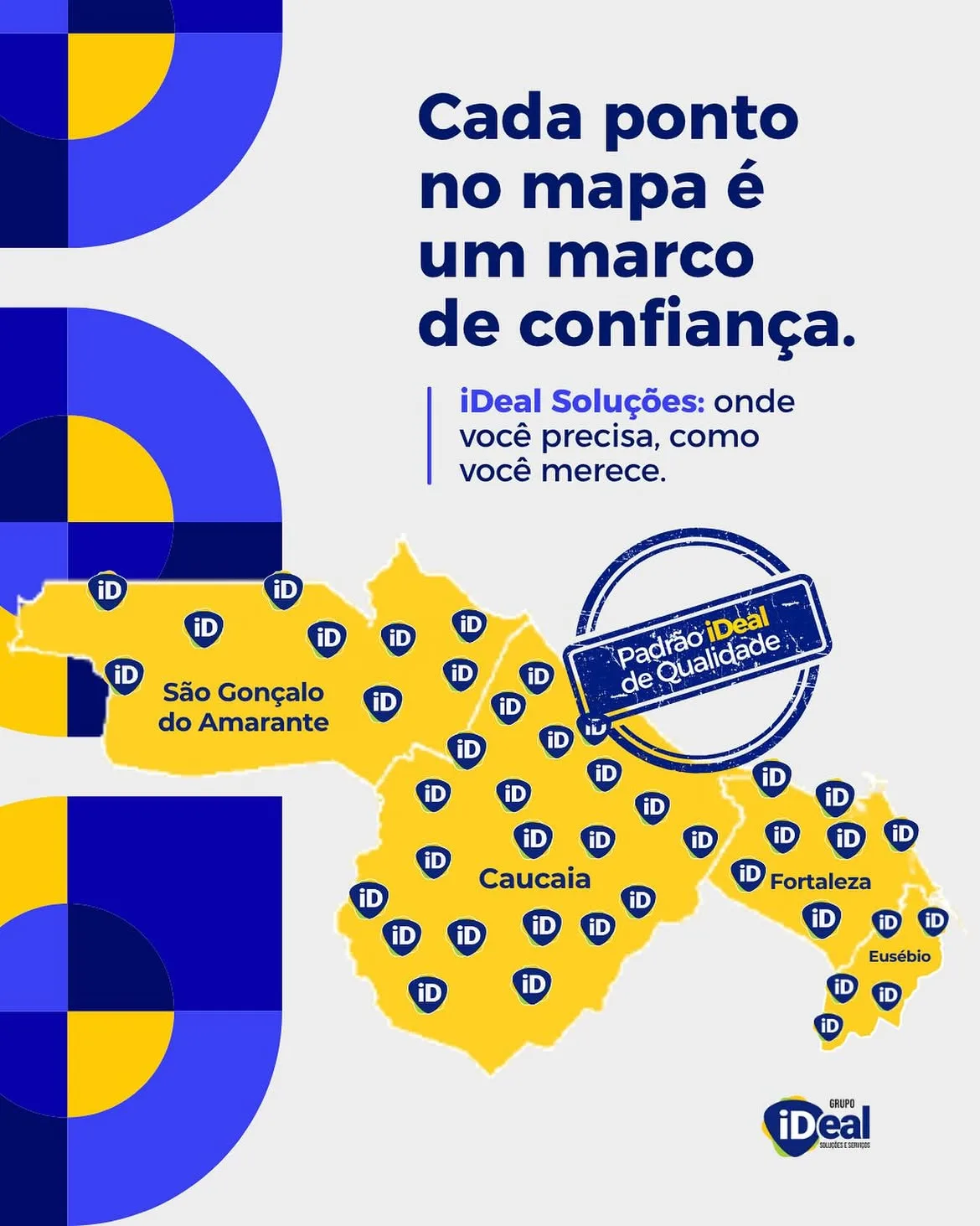 Mapa de atuação do Grupo iDeal: São Gonçalo do Amarante, Caucaia, Fortaleza e Eusébio
